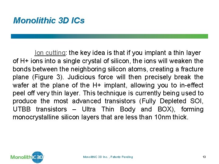 Monolithic 3 D ICs Ion cutting: the key idea is that if you implant