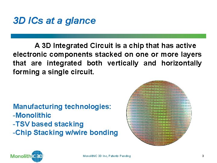 3 D ICs at a glance A 3 D Integrated Circuit is a chip