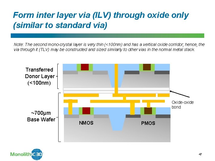 Form inter layer via (ILV) through oxide only (similar to standard via) Note: The