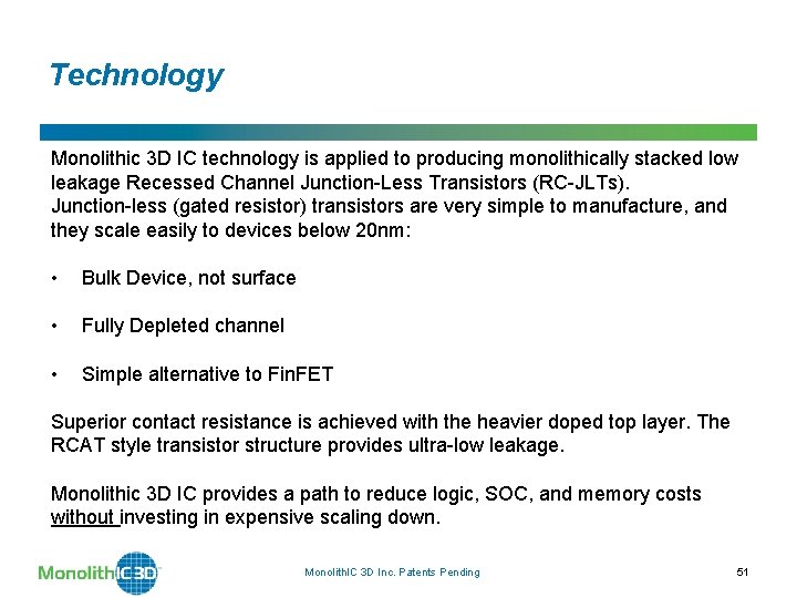 Technology Monolithic 3 D IC technology is applied to producing monolithically stacked low leakage