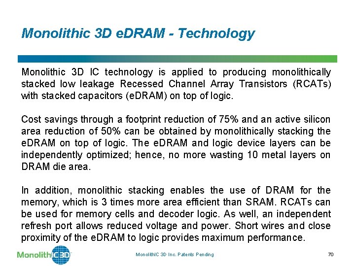 Monolithic 3 D e. DRAM - Technology Monolithic 3 D IC technology is applied