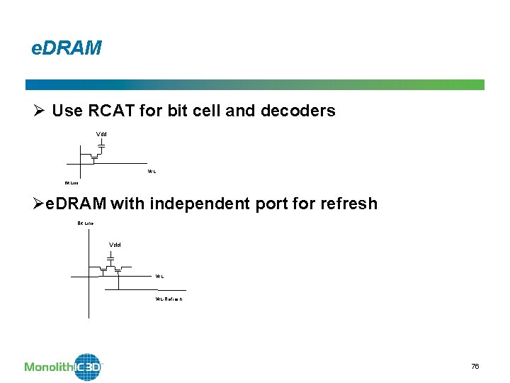 e. DRAM Ø Use RCAT for bit cell and decoders Vdd WL Bit Line