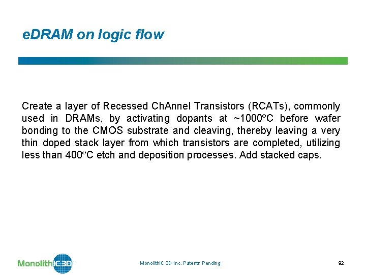 e. DRAM on logic flow Create a layer of Recessed Ch. Annel Transistors (RCATs),