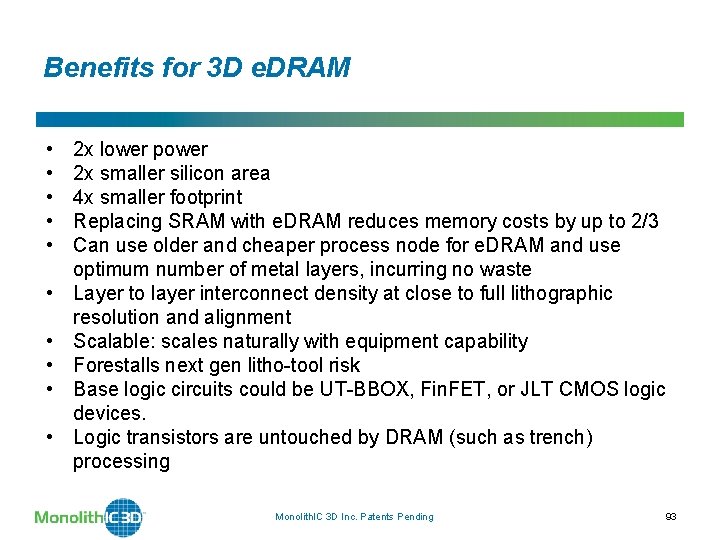 Benefits for 3 D e. DRAM • • • 2 x lower power 2