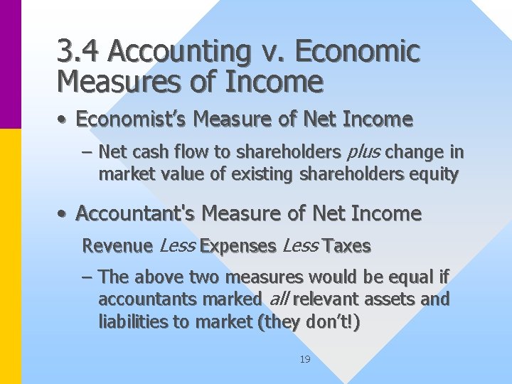 3. 4 Accounting v. Economic Measures of Income • Economist’s Measure of Net Income