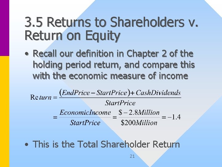 3. 5 Returns to Shareholders v. Return on Equity • Recall our definition in