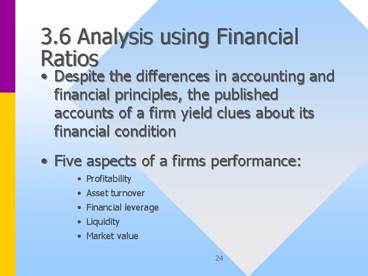 3. 6 Analysis using Financial Ratios • Despite the differences in accounting and financial