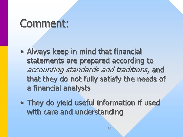 Comment: • Always keep in mind that financial statements are prepared according to accounting