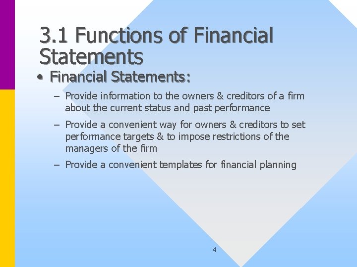 3. 1 Functions of Financial Statements • Financial Statements: – Provide information to the