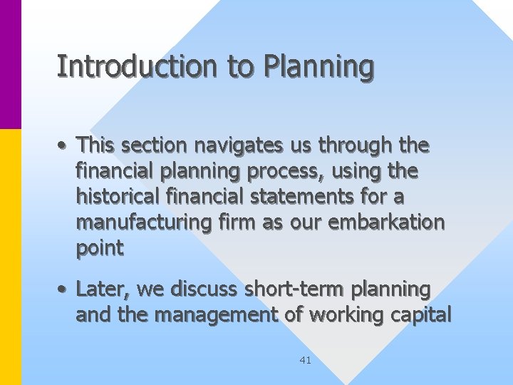 Introduction to Planning • This section navigates us through the financial planning process, using