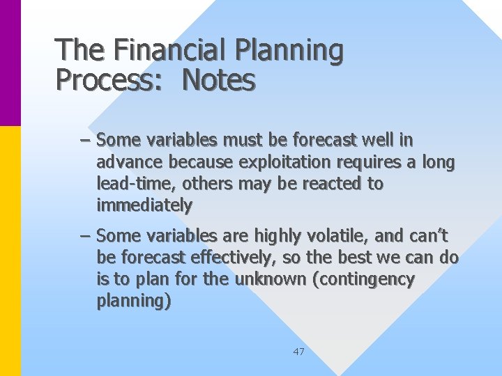 The Financial Planning Process: Notes – Some variables must be forecast well in advance