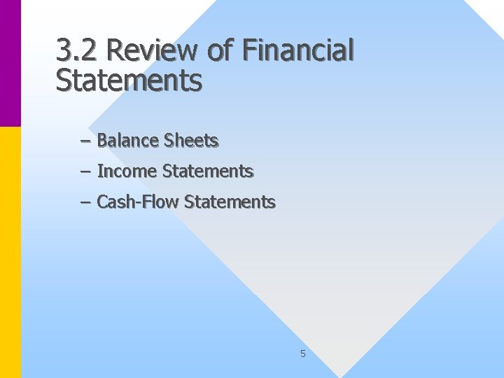 3. 2 Review of Financial Statements – Balance Sheets – Income Statements – Cash-Flow