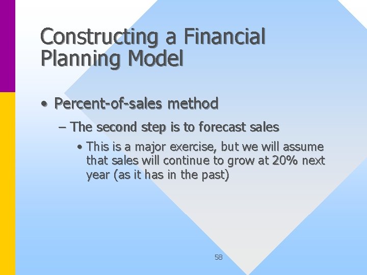 Constructing a Financial Planning Model • Percent-of-sales method – The second step is to