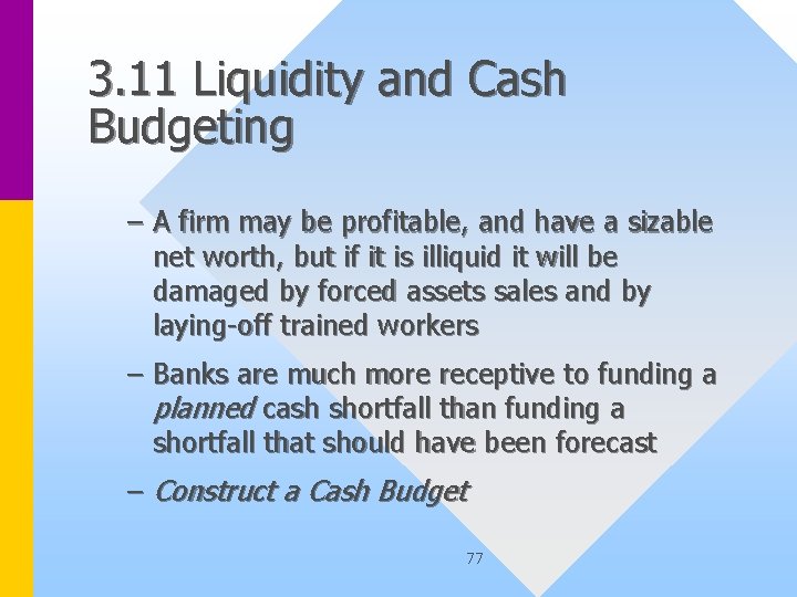 3. 11 Liquidity and Cash Budgeting – A firm may be profitable, and have