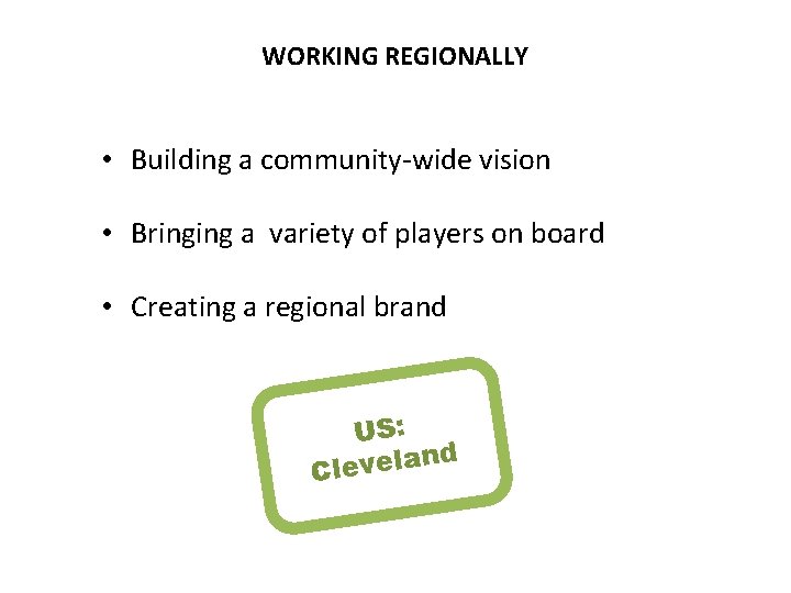 WORKING REGIONALLY • Building a community-wide vision • Bringing a variety of players on