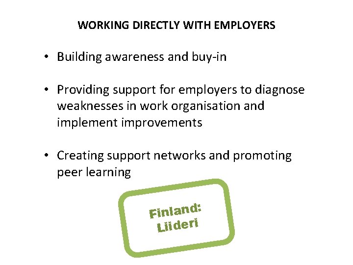 WORKING DIRECTLY WITH EMPLOYERS • Building awareness and buy-in • Providing support for employers