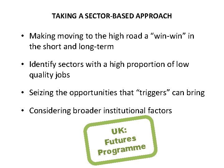 TAKING A SECTOR-BASED APPROACH • Making moving to the high road a “win-win” in