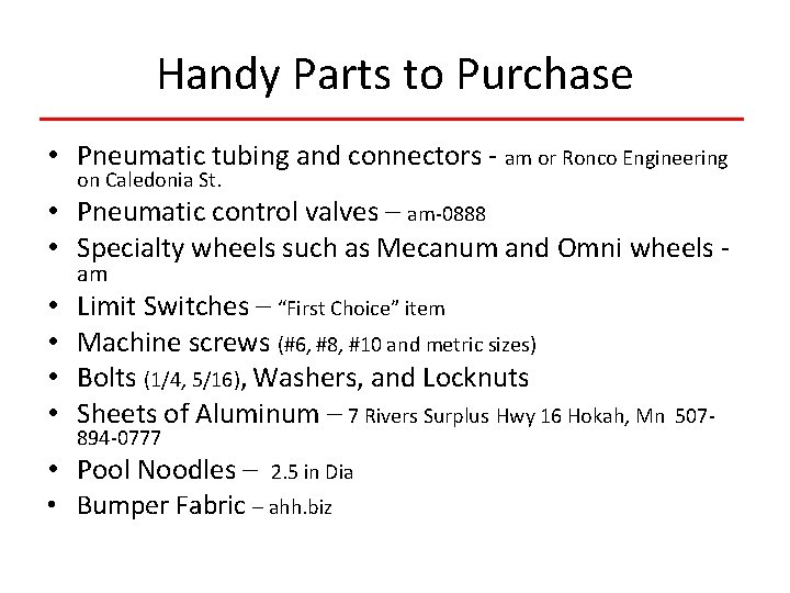 Handy Parts to Purchase • Pneumatic tubing and connectors - am or Ronco Engineering