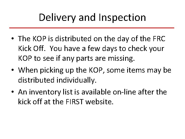 Delivery and Inspection • The KOP is distributed on the day of the FRC