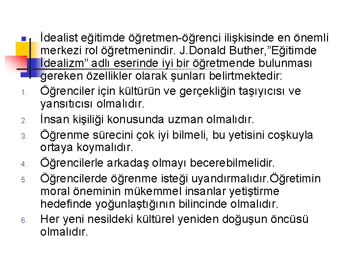 n 1. 2. 3. 4. 5. 6. İdealist eğitimde öğretmen-öğrenci ilişkisinde en önemli merkezi