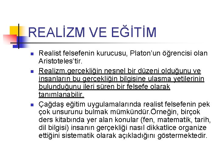 REALİZM VE EĞİTİM n n n Realist felsefenin kurucusu, Platon’un öğrencisi olan Aristoteles’tir. Realizm,