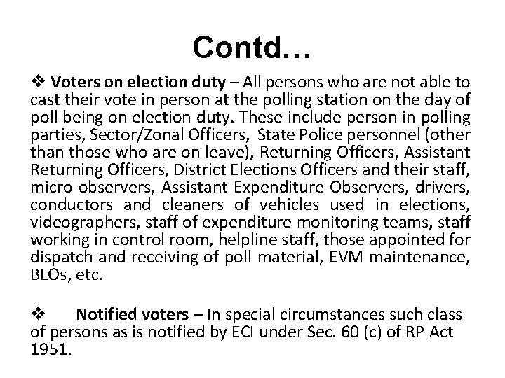 Contd… v Voters on election duty – All persons who are not able to