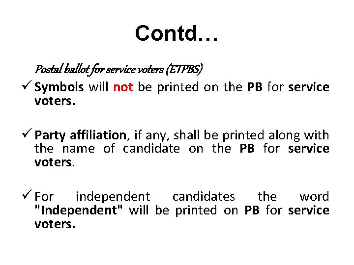Contd… Postal ballot for service voters (ETPBS) ü Symbols will not be printed on