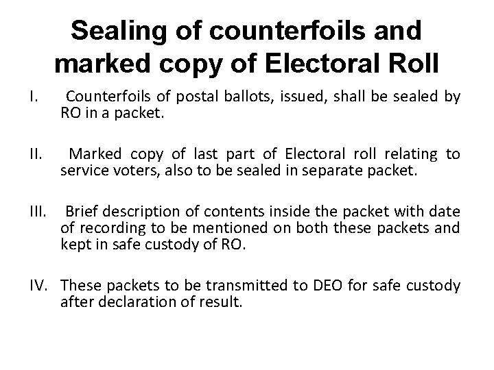 Sealing of counterfoils and marked copy of Electoral Roll I. Counterfoils of postal ballots,