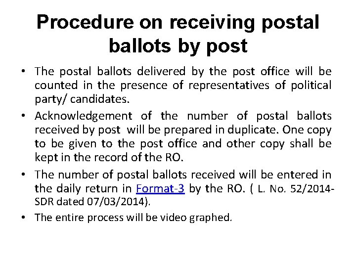 Procedure on receiving postal ballots by post • The postal ballots delivered by the