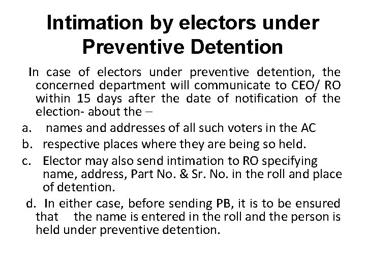 Intimation by electors under Preventive Detention In case of electors under preventive detention, the