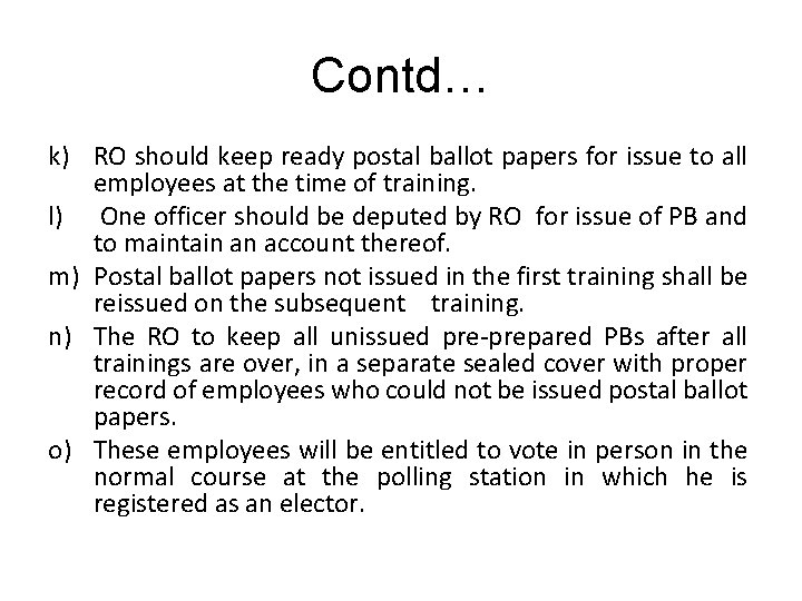 Contd… k) RO should keep ready postal ballot papers for issue to all employees