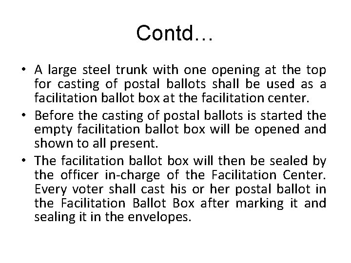 Contd… • A large steel trunk with one opening at the top for casting