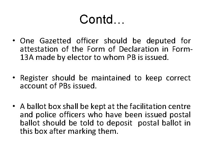Contd… • One Gazetted officer should be deputed for attestation of the Form of