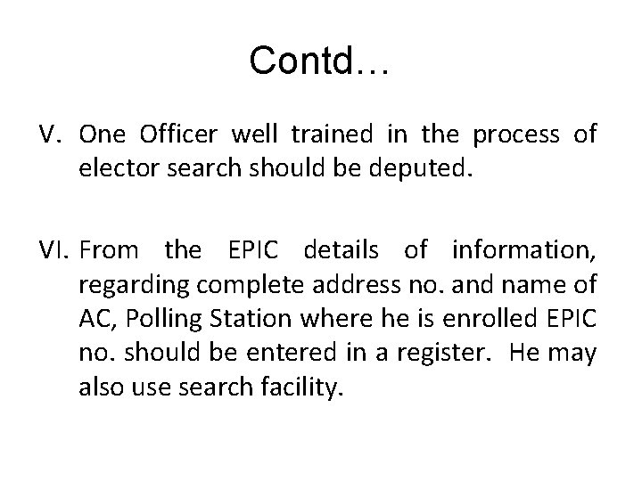 Contd… V. One Officer well trained in the process of elector search should be