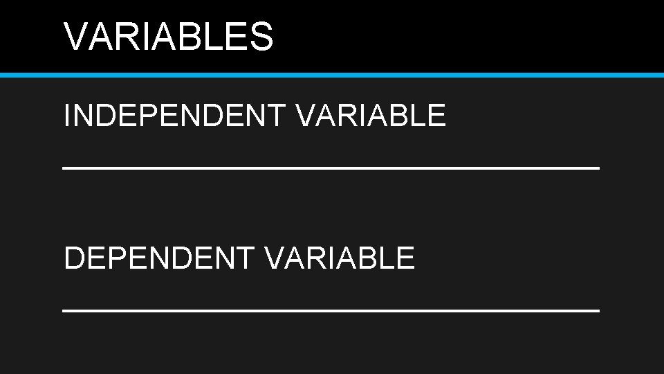 VARIABLES INDEPENDENT VARIABLE _______________________________ 