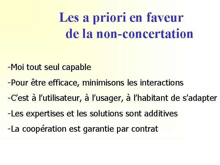 Les a priori en faveur de la non-concertation -Moi tout seul capable -Pour être