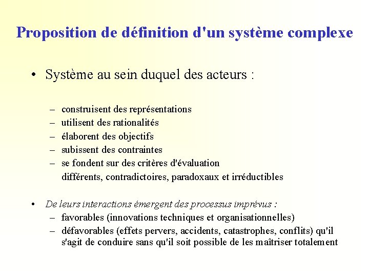 Proposition de définition d'un système complexe • Système au sein duquel des acteurs :