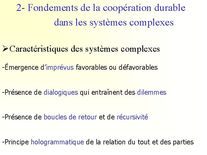 2 - Fondements de la coopération durable dans les systèmes complexes Caractéristiques des systèmes