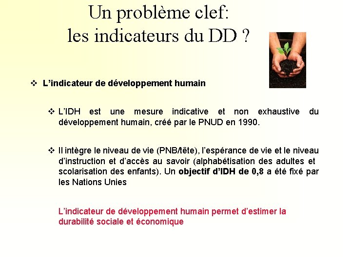 Un problème clef: les indicateurs du DD ? v L’indicateur de développement humain v