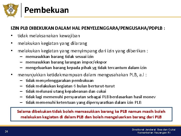 Pembekuan IZIN PLB DIBEKUKAN DALAM HAL PENYELENGGARA/PENGUSAHA/PDPLB : • tidak melaksanakan kewajiban • melakukan