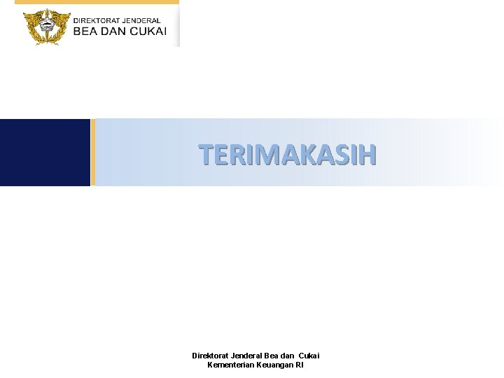 TERIMAKASIH Direktorat Jenderal Bea dan Cukai Kementerian Keuangan RI 