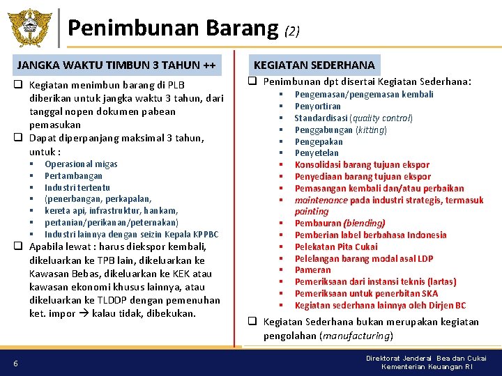 Penimbunan Barang (2) JANGKA WAKTU TIMBUN 3 TAHUN ++ q Kegiatan menimbun barang di