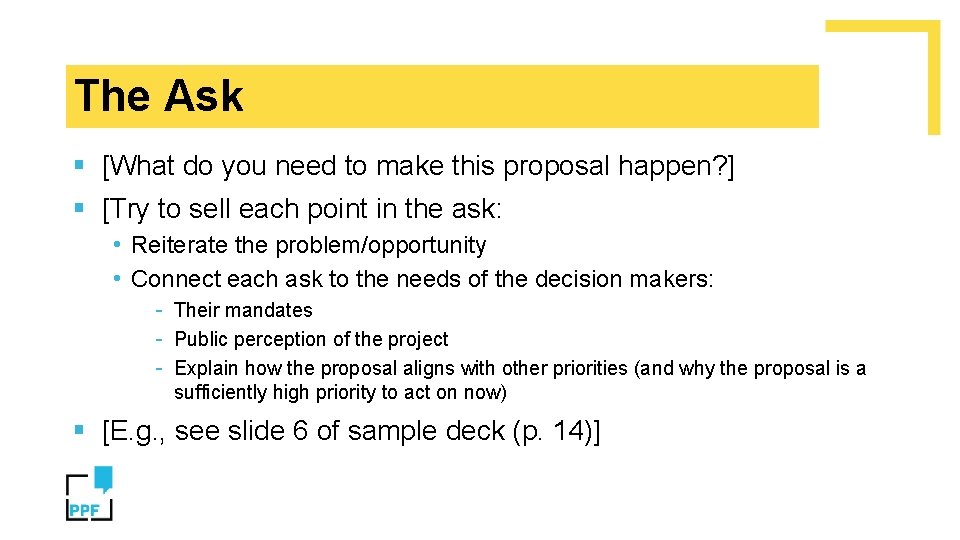 The Ask § [What do you need to make this proposal happen? ] §