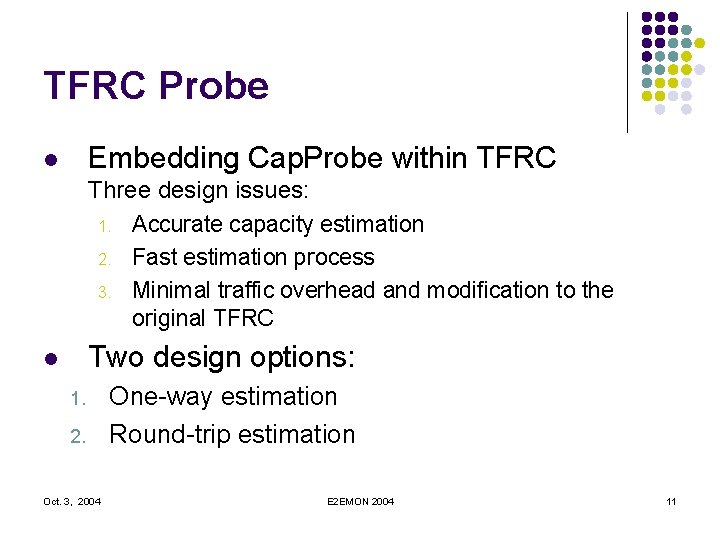 TFRC Probe Embedding Cap. Probe within TFRC l Three design issues: 1. Accurate capacity