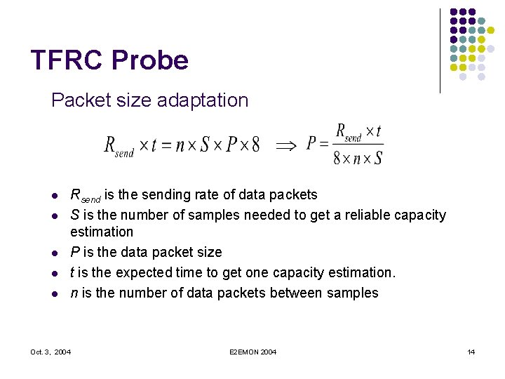 TFRC Probe Packet size adaptation l l l Rsend is the sending rate of