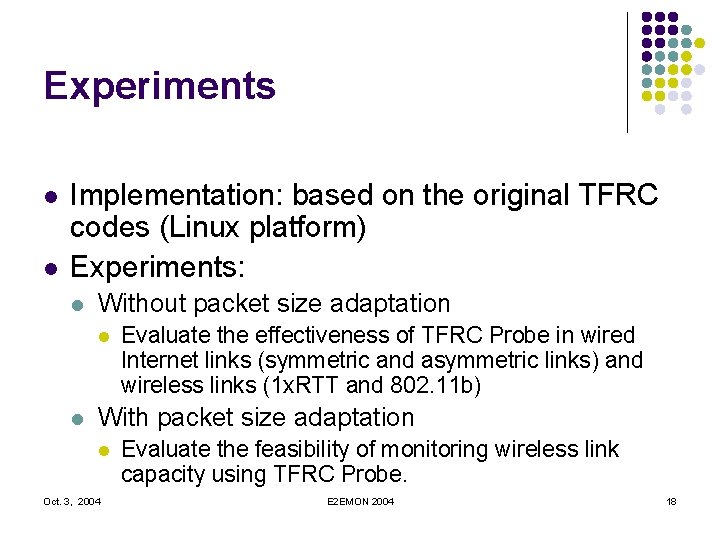 Experiments l l Implementation: based on the original TFRC codes (Linux platform) Experiments: l