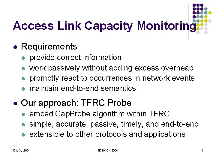 Access Link Capacity Monitoring l Requirements l l l provide correct information work passively
