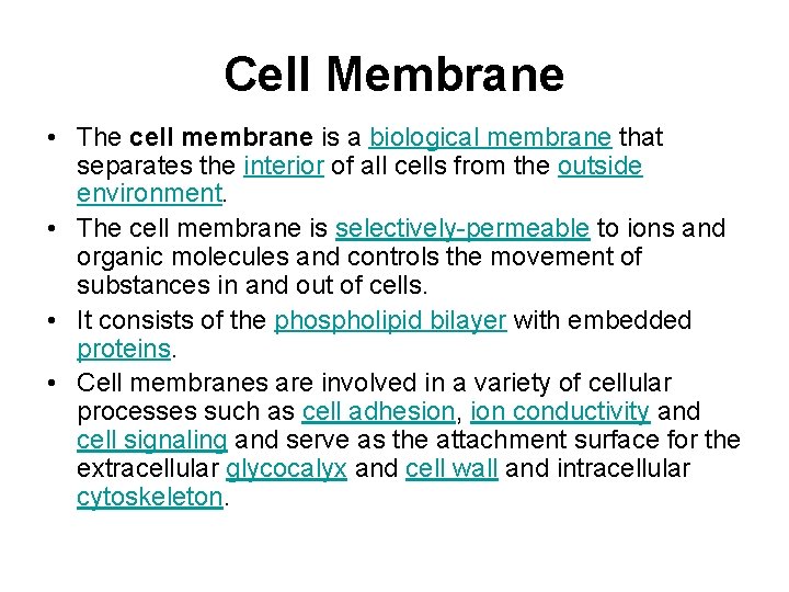Cell Membrane • The cell membrane is a biological membrane that separates the interior