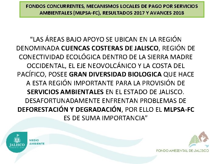 FONDOS CONCURRENTES, MECANISMOS LOCALES DE PAGO POR SERVICIOS AMBIENTALES (MLPSA-FC), RESULTADOS 2017 Y AVANCES