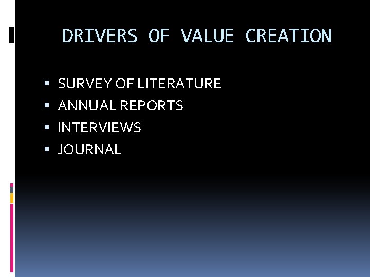 DRIVERS OF VALUE CREATION SURVEY OF LITERATURE ANNUAL REPORTS INTERVIEWS JOURNAL 